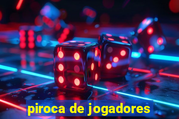 piroca de jogadores